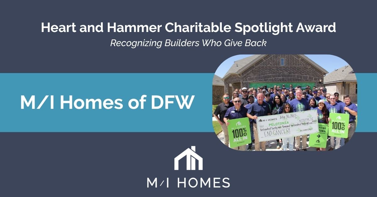 Heart and Hammer Charitable Spotlight recognizing builders who give back M/I Homes of DFW